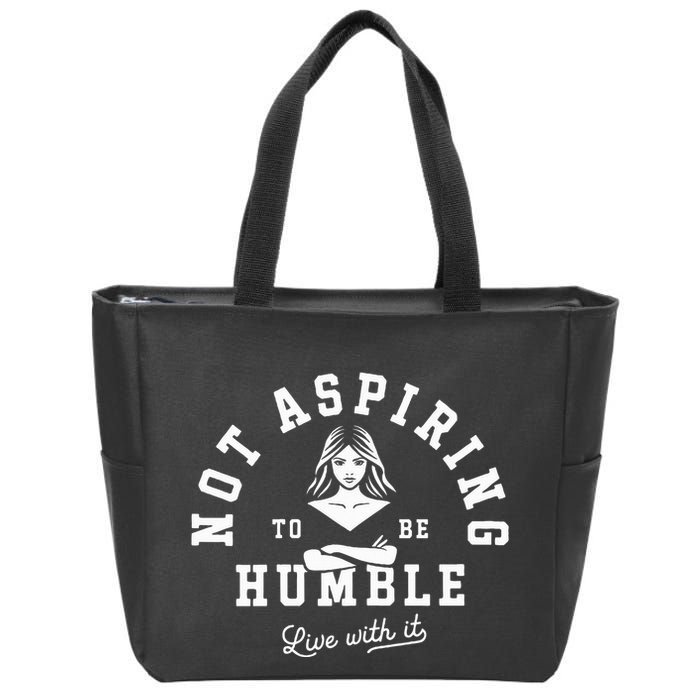Not Aspiring To Be Humble Zip Tote Bag
