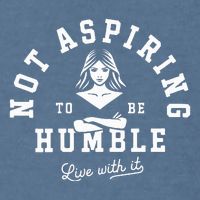 Not Aspiring To Be Humble Garment-Dyed Sweatshirt