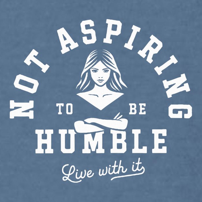 Not Aspiring To Be Humble Garment-Dyed Sweatshirt