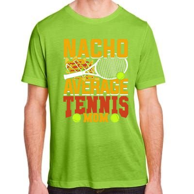 Nacho Average Tennis Mom Gift Adult ChromaSoft Performance T-Shirt