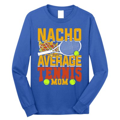 Nacho Average Tennis Mom Gift Long Sleeve Shirt