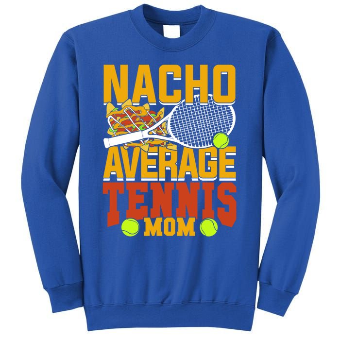 Nacho Average Tennis Mom Gift Sweatshirt