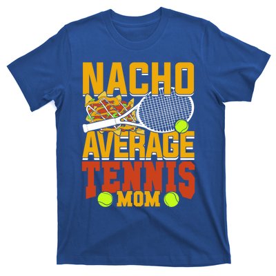 Nacho Average Tennis Mom Gift T-Shirt