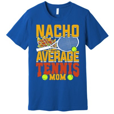 Nacho Average Tennis Mom Gift Premium T-Shirt