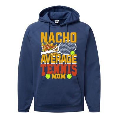 Nacho Average Tennis Mom Gift Performance Fleece Hoodie