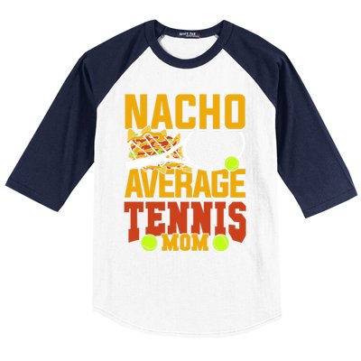 Nacho Average Tennis Mom Gift Baseball Sleeve Shirt