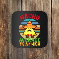 Nacho Average Teacher Aides Cinco De Mayo Coaster