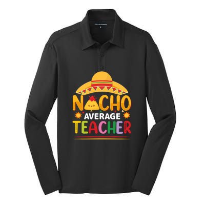 Nacho Average Teacher Cinco De Mayo Gift Silk Touch Performance Long Sleeve Polo