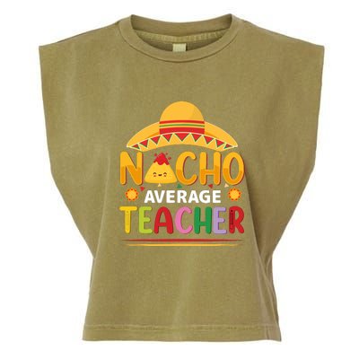 Nacho Average Teacher Cinco De Mayo Gift Garment-Dyed Women's Muscle Tee