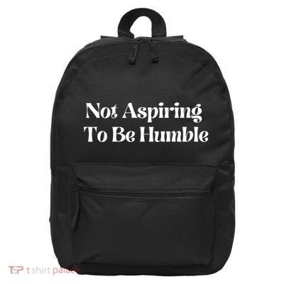 Not Aspiring To Be Humble Clothing 16 in Basic Backpack