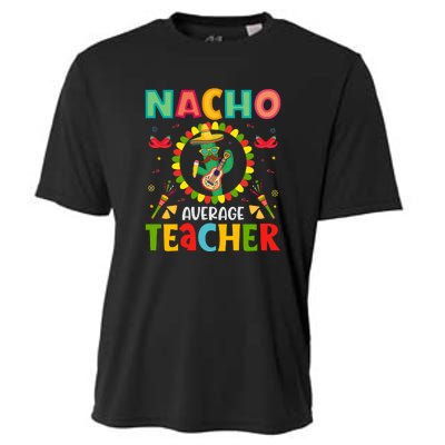 Nacho Average Teacher, Cinco De Mayo Mexican Fiesta Funny Cooling Performance Crew T-Shirt