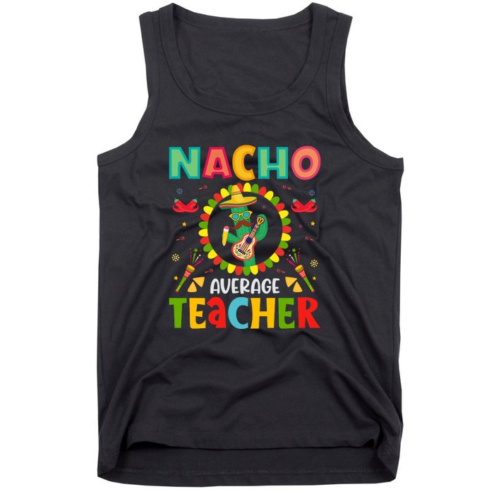 Nacho Average Teacher, Cinco De Mayo Mexican Fiesta Funny Tank Top