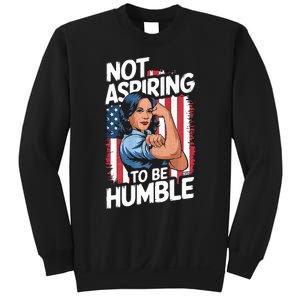 Not Aspiring To Be Humble American Flag Kamala Harris 2024 Premium Sweatshirt