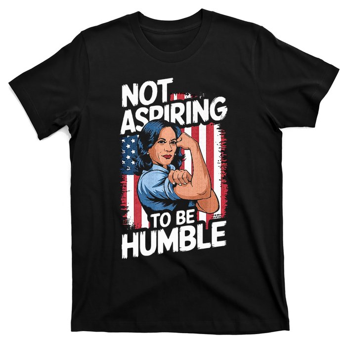 Not Aspiring To Be Humble American Flag Kamala Harris 2024 Premium T-Shirt