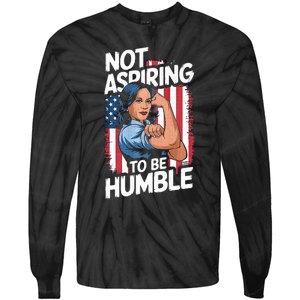 Not Aspiring To Be Humble American Flag Kamala Harris 2024 Premium Tie-Dye Long Sleeve Shirt