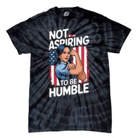 Not Aspiring To Be Humble American Flag Kamala Harris 2024 Premium Tie-Dye T-Shirt