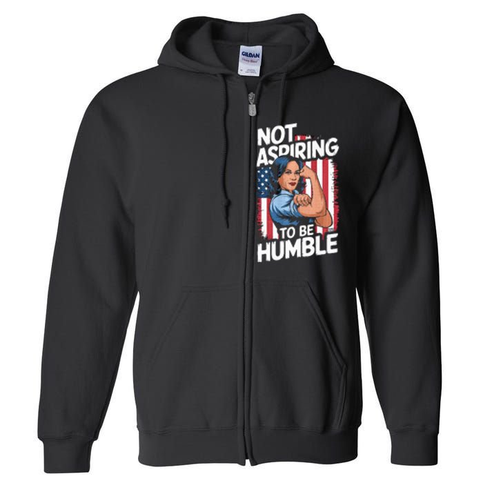 Not Aspiring To Be Humble American Flag Kamala Harris 2024 Premium Full Zip Hoodie