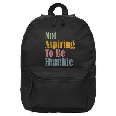 Not Aspiring To Be Humble 16 in Basic Backpack