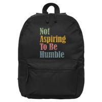 Not Aspiring To Be Humble 16 in Basic Backpack