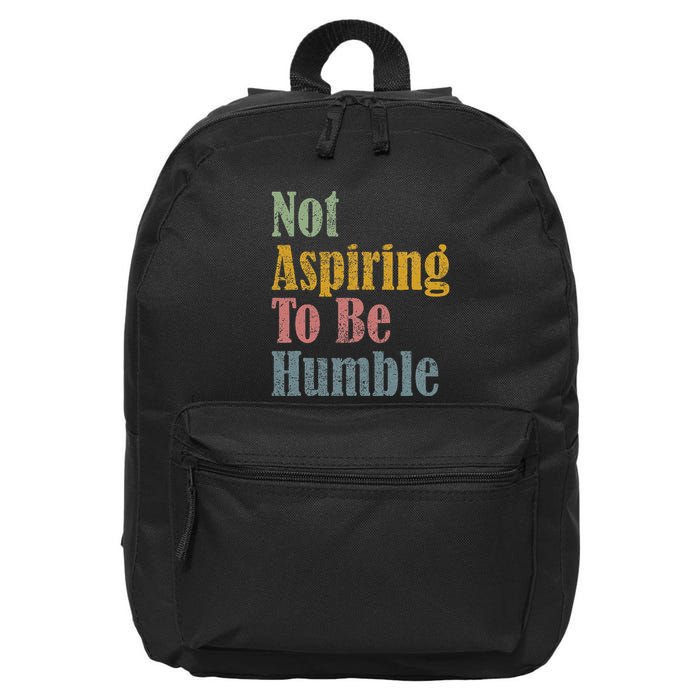 Not Aspiring To Be Humble 16 in Basic Backpack