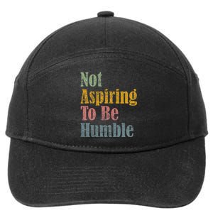 Not Aspiring To Be Humble 7-Panel Snapback Hat