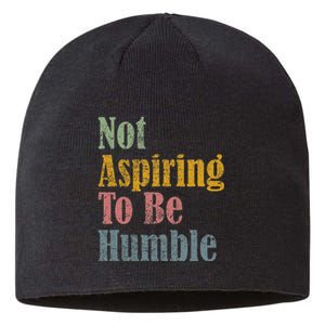 Not Aspiring To Be Humble Sustainable Beanie