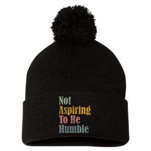 Not Aspiring To Be Humble Pom Pom 12in Knit Beanie