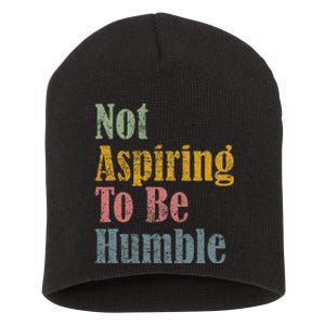 Not Aspiring To Be Humble Short Acrylic Beanie