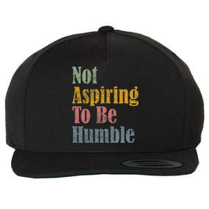 Not Aspiring To Be Humble Wool Snapback Cap