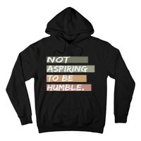 Not Aspiring To Be Humble Kamala Harris Message Hoodie