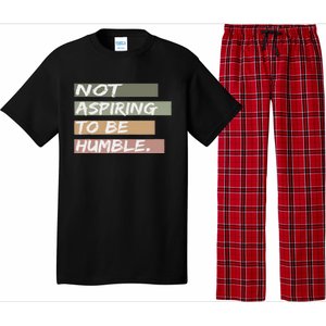 Not Aspiring To Be Humble Kamala Harris Message Pajama Set