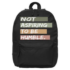 Not Aspiring To Be Humble Kamala Harris Message 16 in Basic Backpack