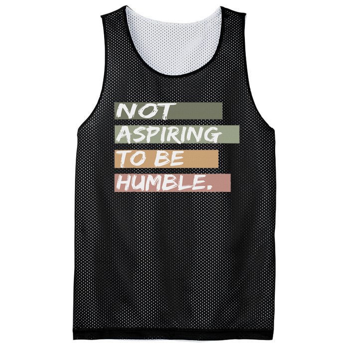 Not Aspiring To Be Humble Kamala Harris Message Mesh Reversible Basketball Jersey Tank