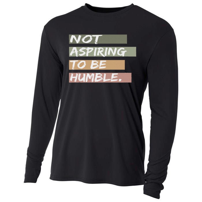 Not Aspiring To Be Humble Kamala Harris Message Cooling Performance Long Sleeve Crew