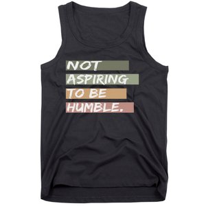 Not Aspiring To Be Humble Kamala Harris Message Tank Top