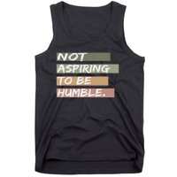 Not Aspiring To Be Humble Kamala Harris Message Tank Top