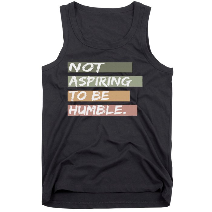 Not Aspiring To Be Humble Kamala Harris Message Tank Top