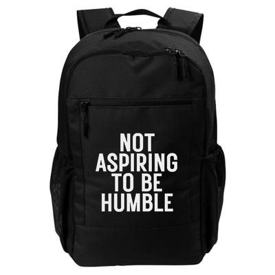 Not Aspiring To Be Humble Daily Commute Backpack