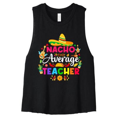 Nacho Average Teacher Cinco De Mayo Mexican Fiesta Funny Women's Racerback Cropped Tank