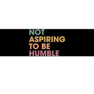 Not Aspiring To Be Humble kamala harris Bumper Sticker