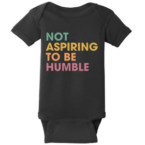 Not Aspiring To Be Humble kamala harris Baby Bodysuit