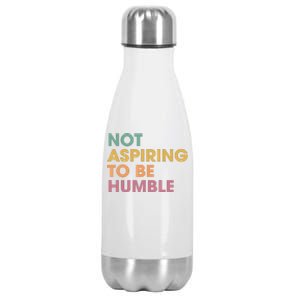 Not Aspiring To Be Humble kamala harris Stainless Steel Insulated Water Bottle