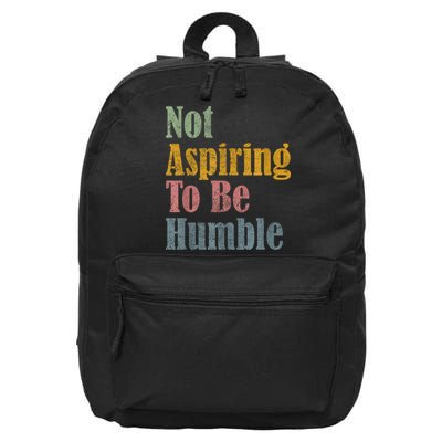 Not Aspiring To Be Humble 16 in Basic Backpack