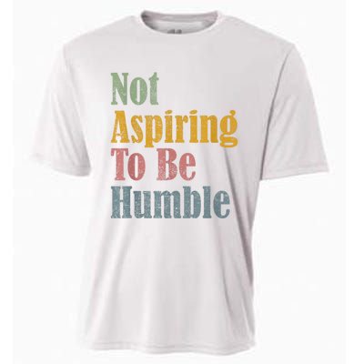 Not Aspiring To Be Humble Cooling Performance Crew T-Shirt