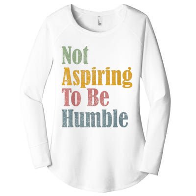 Not Aspiring To Be Humble Women's Perfect Tri Tunic Long Sleeve Shirt