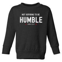 Not Aspiring To Be Humble Kamala Harris Feminist Message Toddler Sweatshirt