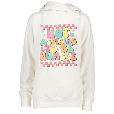 Not Aspiring To Be Humble Groovy Womens Funnel Neck Pullover Hood