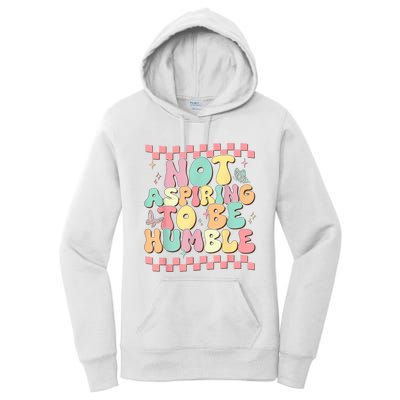 Not Aspiring To Be Humble Groovy Women's Pullover Hoodie