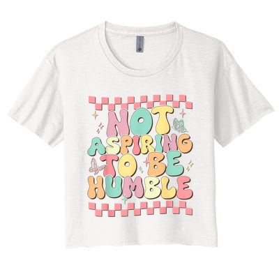 Not Aspiring To Be Humble Groovy Women's Crop Top Tee