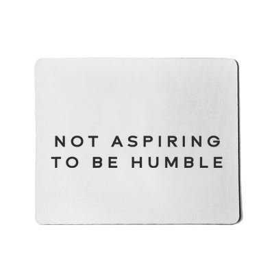 Not Aspiring To Be Humble kamala harris Mousepad